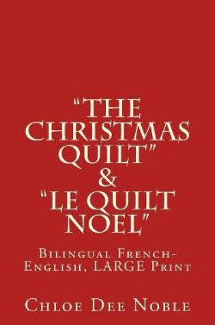 Cover of "The Christmas Quilt" & "le Quilt Noel" - BILINGUE