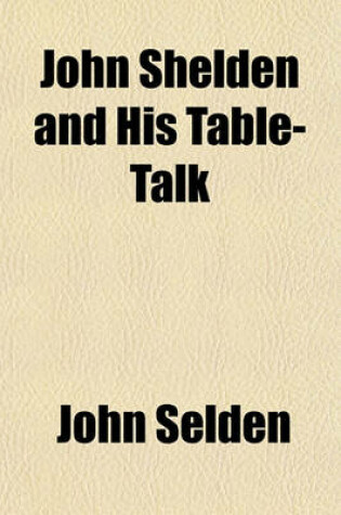 Cover of John Shelden and His Table-Talk