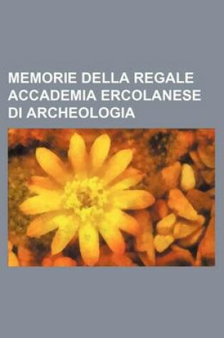 Cover of Memorie Della Regale Accademia Ercolanese Di Archeologia