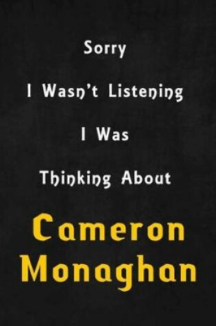 Cover of Sorry I wasn't listening, I was thinking about Cameron Monaghan