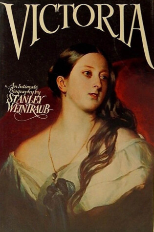 Cover of Weintraub Stanley : Victoria: an Intimate Biography (Hbk)