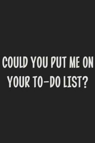 Cover of Could You Put Me on Your To-Do List?