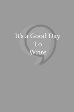 Cover of It's A Good Day To Write