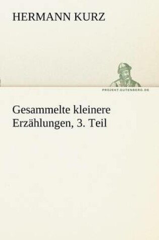 Cover of Gesammelte Kleinere Erzahlungen, 3. Teil