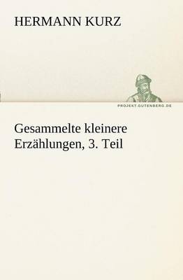 Book cover for Gesammelte Kleinere Erzahlungen, 3. Teil