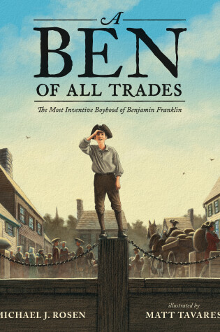 Cover of A Ben of All Trades: The Most Inventive Boyhood of Benjamin Franklin