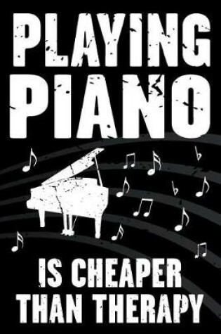 Cover of Playing Piano Is Cheaper Than Therapy