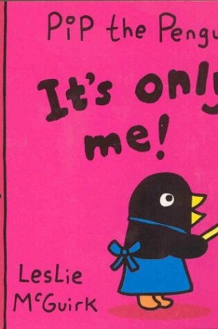Cover of Pip Penguin: It's Only Me!