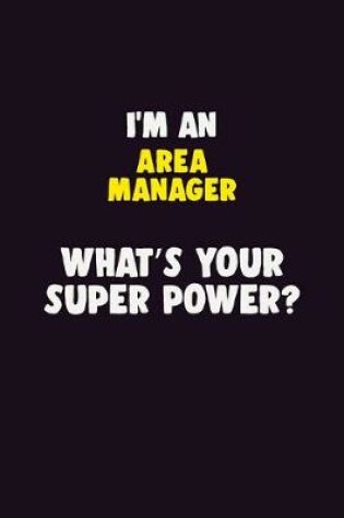 Cover of I'M An Area Manager, What's Your Super Power?