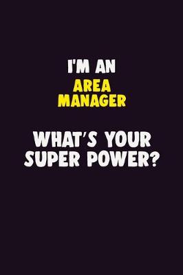 Book cover for I'M An Area Manager, What's Your Super Power?