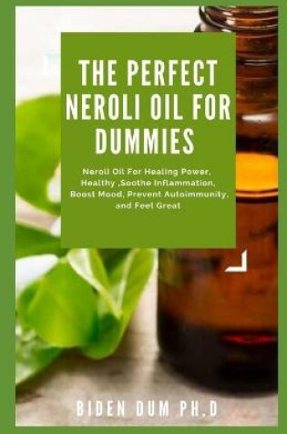 Cover of The Perfect Neroli Oil for Dummies