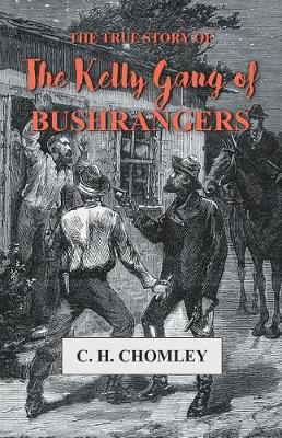 Book cover for The True Story of the Kelly Gang of Bushrangers