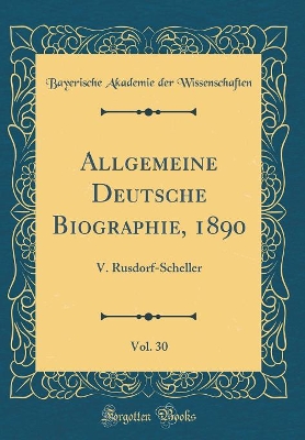 Book cover for Allgemeine Deutsche Biographie, 1890, Vol. 30