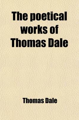 Book cover for The Poetical Works of Thomas Dale