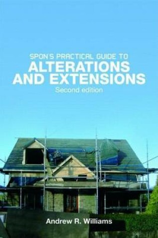 Cover of Spon S Practical Guide to Alterations and Extensions