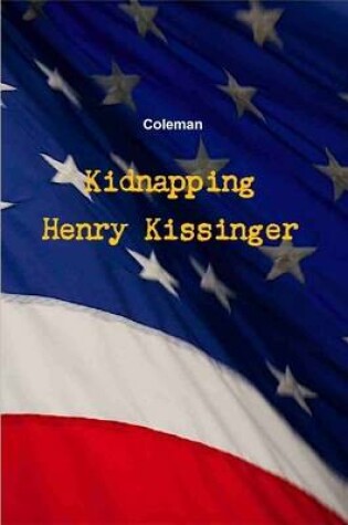 Cover of Kidnapping Henry Kissinger