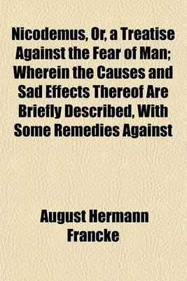 Book cover for Nicodemus, Or, a Treatise Against the Fear of Man; Wherein the Causes and Sad Effects Thereof Are Briefly Described, with Some Remedies Against