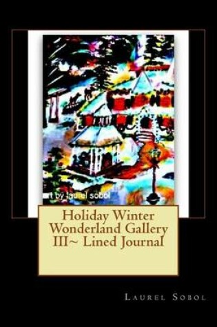 Cover of Holiday Winter Wonderland Gallery III Lined Journal