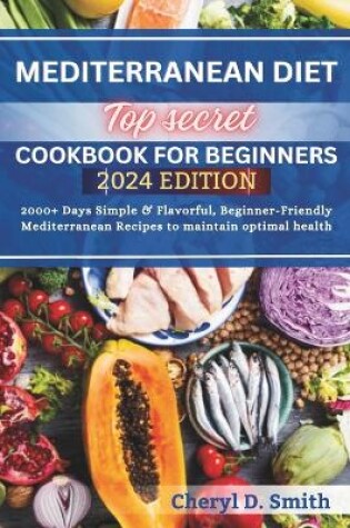 Cover of Top Secret Mediterranean Diet Cookbook for Beginners 2024
