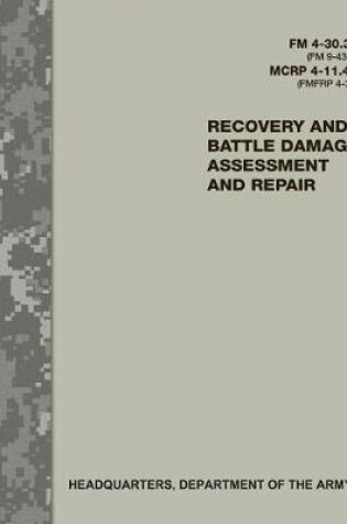 Cover of Recovery and Battle Damage Assessment and Repair (FM 4-30.31 / FM 9-43-2 / MCRP 4-11.4A / FMFRP 4-34)