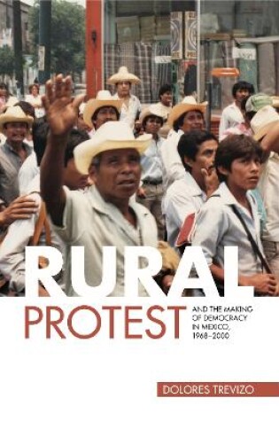 Cover of Rural Protest and the Making of Democracy in Mexico, 1968-2000