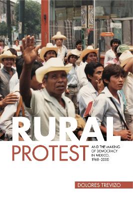 Book cover for Rural Protest and the Making of Democracy in Mexico, 1968-2000