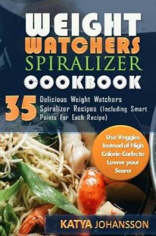 Cover of Weight Watchers Spiralizer Cookbook