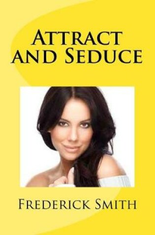 Cover of Attract and Seduce