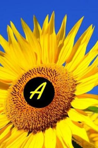 Cover of A Monogram Initial A Sunflower Letter A Journal Notebook