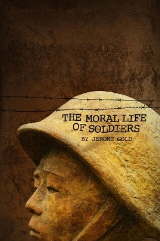 Cover of The Moral Life of Soldiers