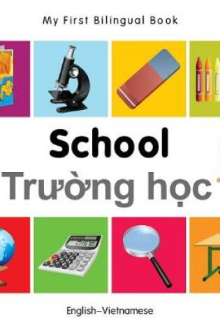 Cover of My First Bilingual Book -  School (English-Vietnamese)