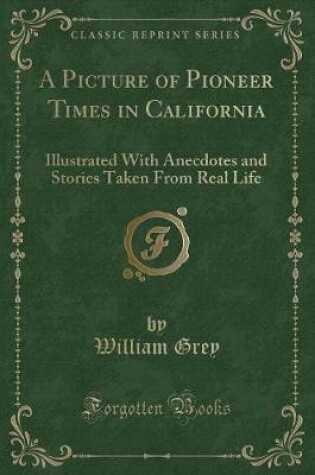 Cover of A Picture of Pioneer Times in California