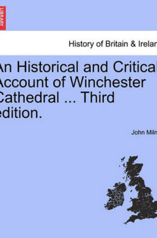 Cover of An Historical and Critical Account of Winchester Cathedral ... Third Edition.