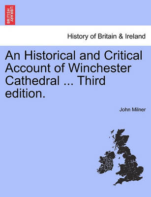 Book cover for An Historical and Critical Account of Winchester Cathedral ... Third Edition.