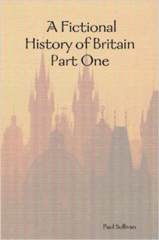 Cover of A Fictional History of Britain: Part One