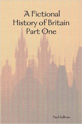 Book cover for A Fictional History of Britain: Part One