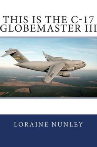 Cover of This is the C-17 Globemaster III