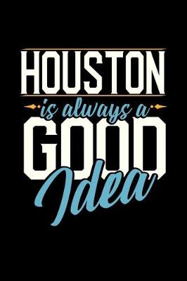 Book cover for Houston Is Always a Good Idea