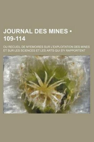 Cover of Journal Des Mines (109-114); Ou Recueil de M?emoires Sur L'Exploitation Des Mines Et Sur Les Sciences Et Les Arts Qui S'y Rapportent