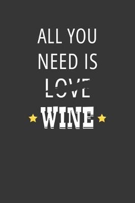 Book cover for All You Need Is Love Wine Womens Notebook