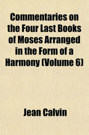 Cover of Commentaries on the Four Last Books of Moses Arranged in the Form of a Harmony (Volume 6)