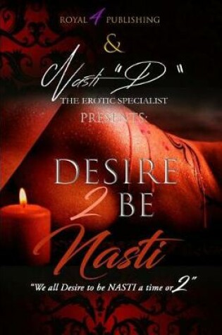 Cover of Desire 2 B Nasti