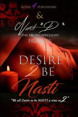 Book cover for Desire 2 B Nasti