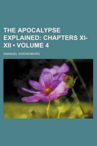 Cover of The Apocalypse Explained (Volume 4); Chapters XI-XII