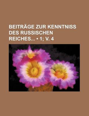 Book cover for Beitrage Zur Kenntniss Des Russischen Reiches (1; V. 4)