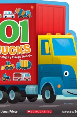 Cover of 101 Trucks: And Other Mighty Things That Go