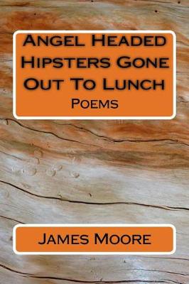 Book cover for Angel Headed Hipsters Gone Out to Lunch