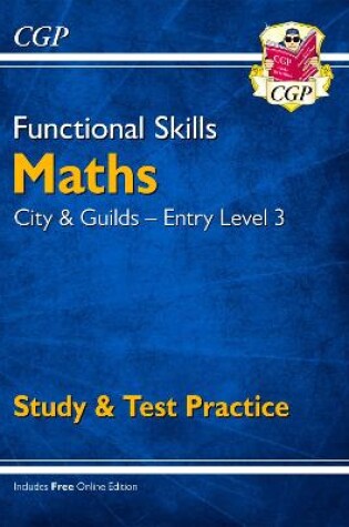 Cover of Functional Skills Maths: City & Guilds Entry Level 3 - Study & Test Practice