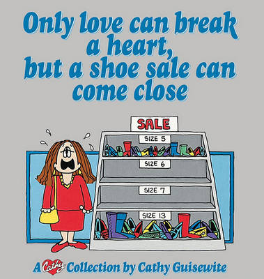 Book cover for Only Love Can Break a Heart, but a Shoe Sale Can Come Close