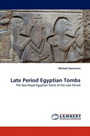 Cover of Late Period Egyptian Tombs